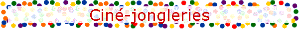 Cin�-jongleries